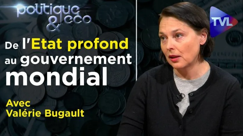 De l’État profond au gouvernement mondial – Valérie Bugault