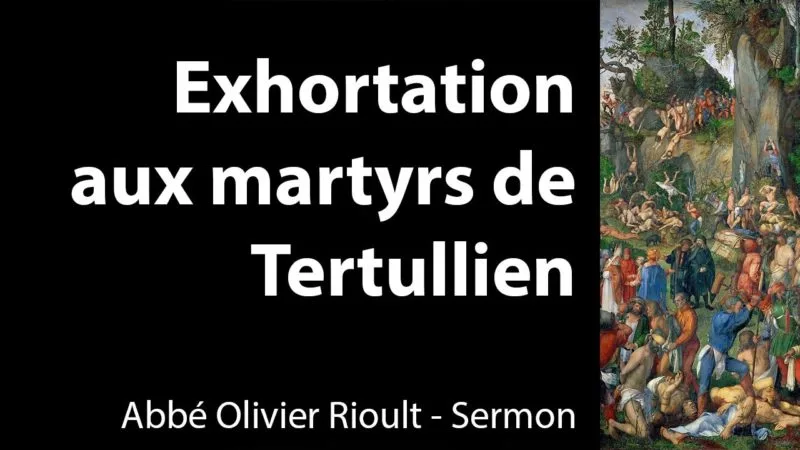 Exhortation aux martyrs de Tertullien – Sermon