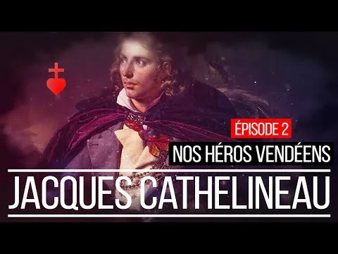 NOS HÉROS VENDÉENS : Jacques Cathelineau. Ép. 2/7