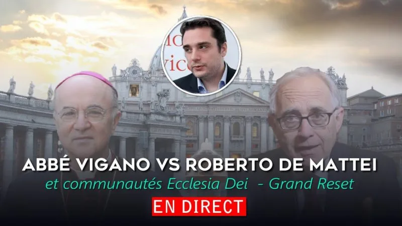 Abbé Vigano VS Roberto de Mattei et communautés Ecclesia Dei – Grand Reset