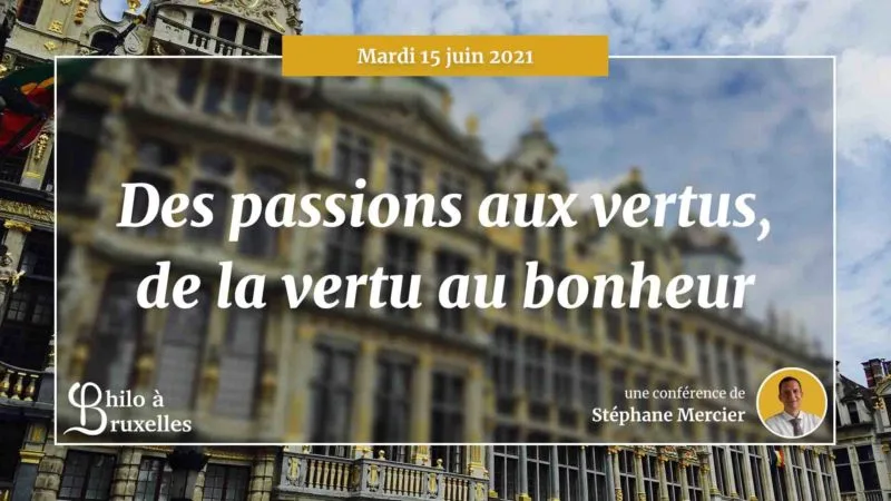 Des passions aux vertus, de la vertu au bonheur – Stéphane Mercier
