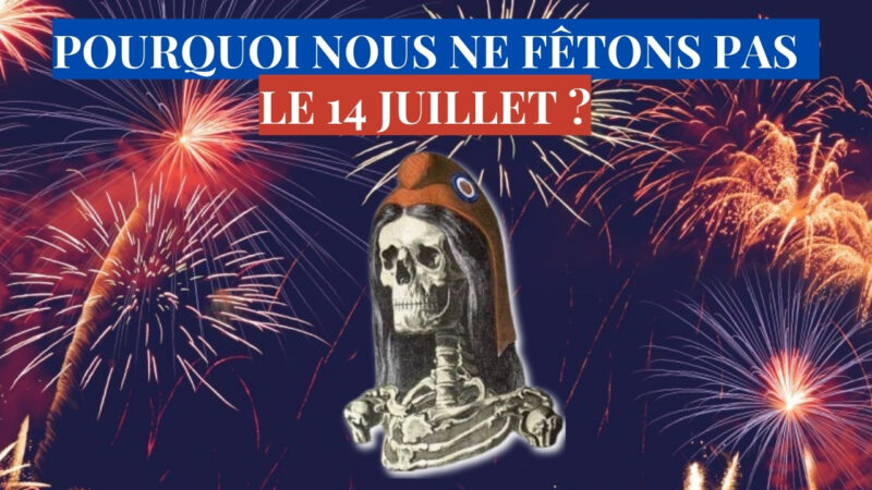 Pourquoi nous ne fêtons pas le 14 juillet ?