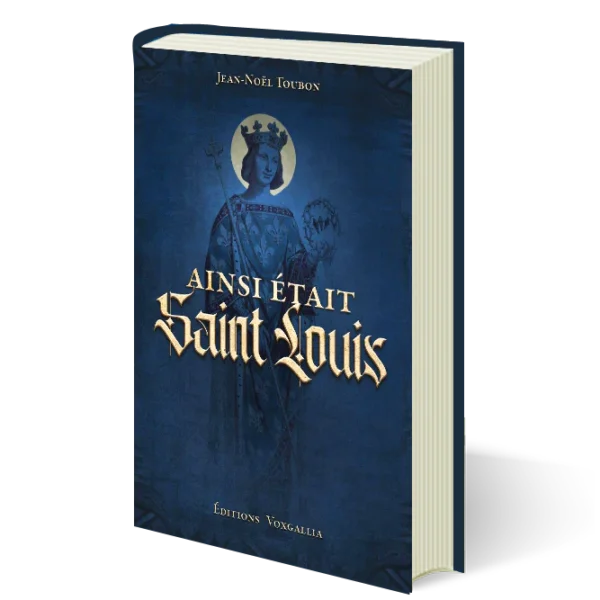 Ainsi était Saint Louis - Jean-Noël Toubon