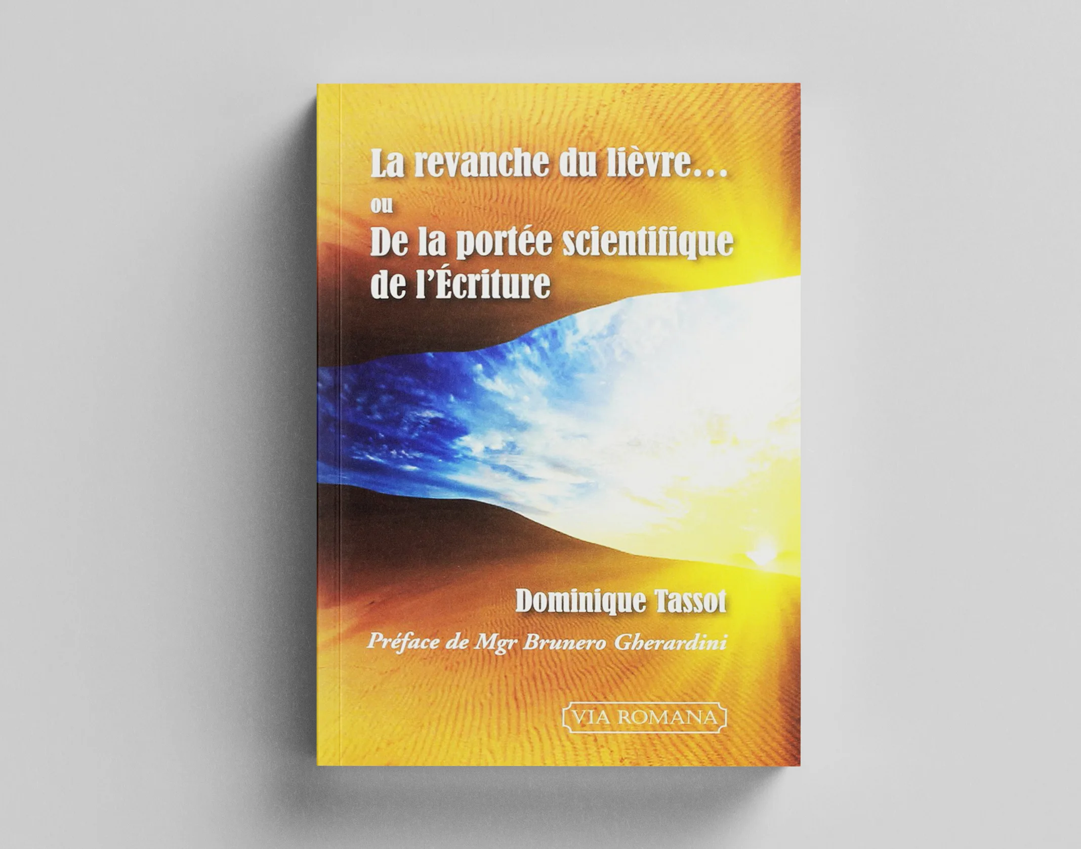 La revanche du lièvre, ou de la portée scientifique de l'Écriture - Dominique Tassot