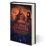 Le péril cathare - Jean-Noël TOUBON