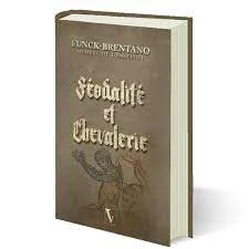 Féodalité et chevalerie - Funck Brentano
