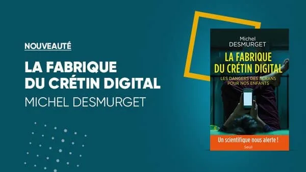 La Fabrique du crétin digital – Michel Desmurget