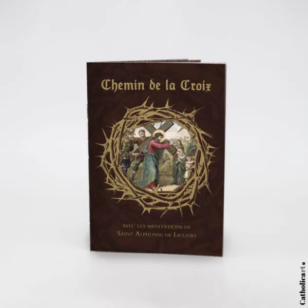 Livret du Chemin de Croix – Selon la Méthode de Saint Alphonse de Liguori (nouvelle édition)