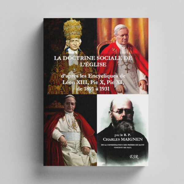 LA DOCTRINE SOCIALE DE L’ÉGLISE d’après les Encycliques - Charles MAIGNEN