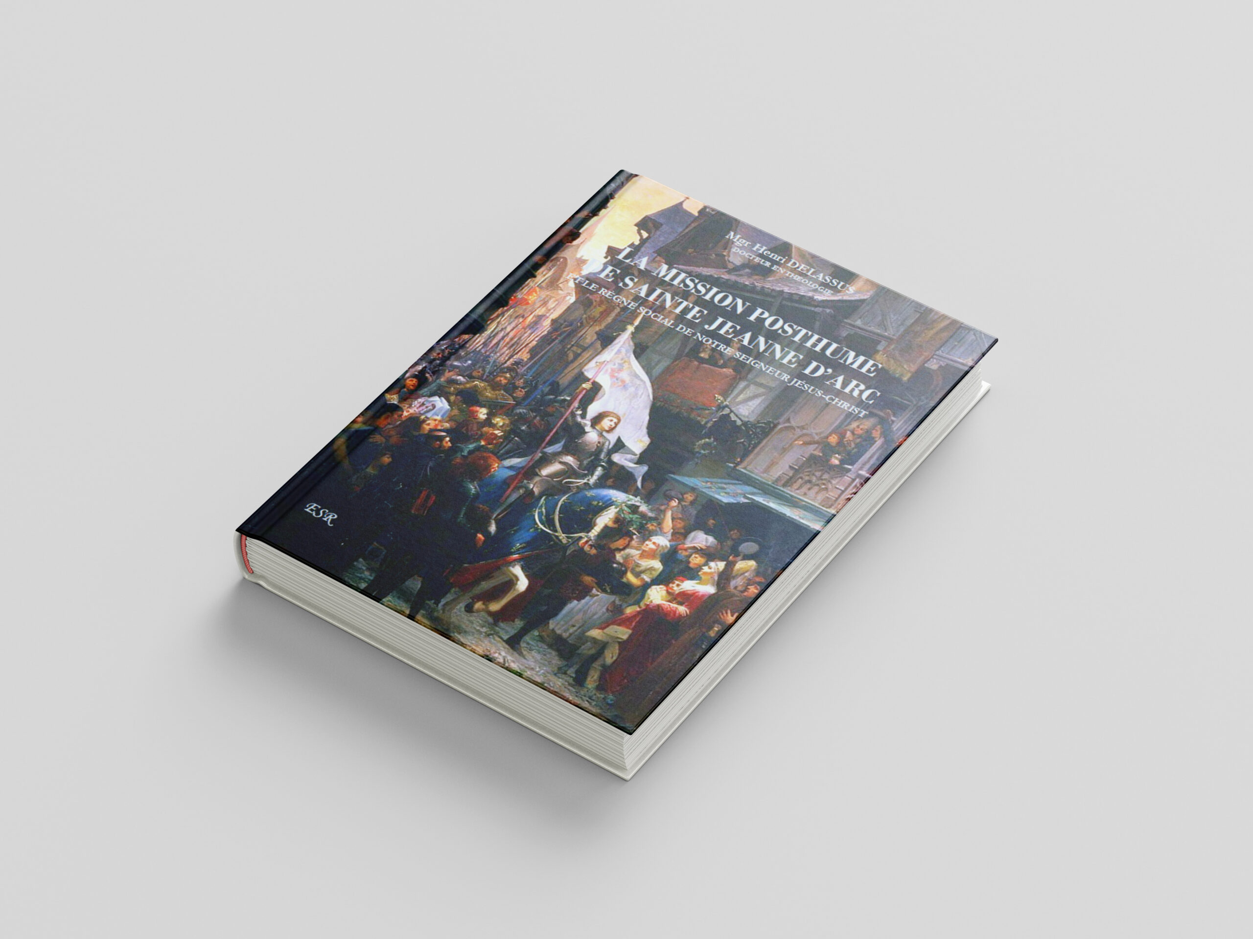 LA MISSION POSTHUME DE SAINTE JEANNE D'ARC - Mgr DELASSUS