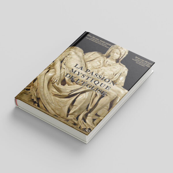 LA PASSION MYSTIQUE DE L’ÉGLISE - Abbé MARCHISET