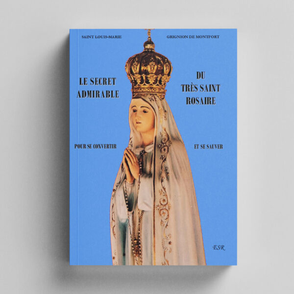 Le Secret Admirable du Très Saint Rosaire - Saint Louis-Marie Grignon de Montfort