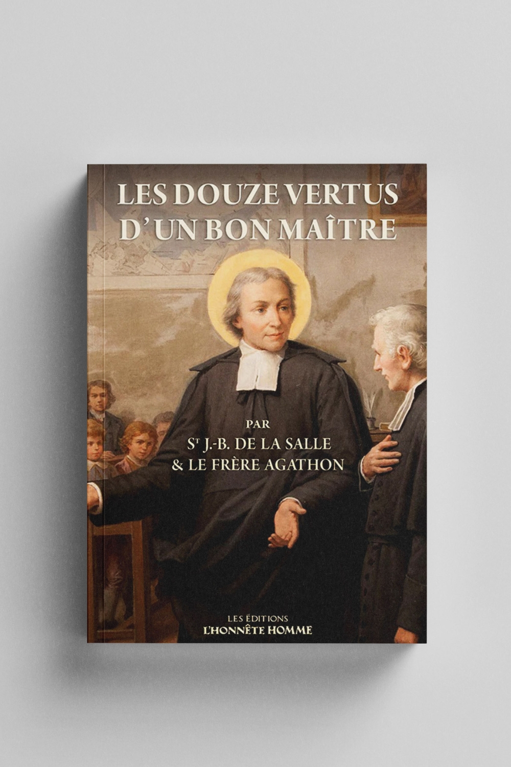 Les douze vertus d'un bon maître -Saint Jean-Baptiste de la Salle