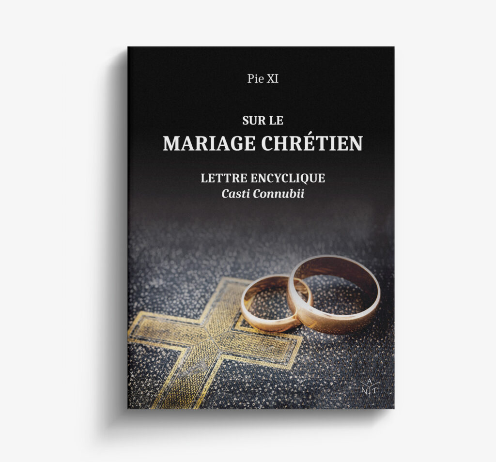 Sur le mariage chrétien : encyclique "Casti Connubii" du Pape Pie XI | nouvelle édition commentée