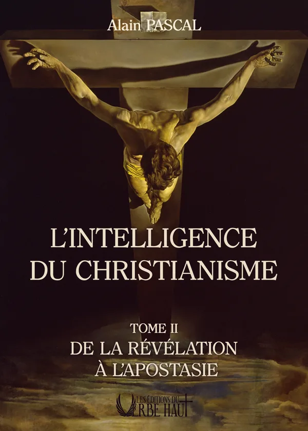 L’Intelligence du Christianisme, Tome 2 “De la Révélation à l’Apostasie”, de Alain Pascal – Image 2