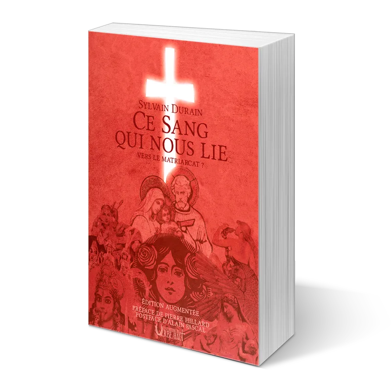 Ce sang qui nous lie : matriarcat, patriarcat, sacrifice - Sylvain Durain