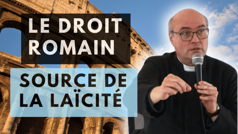Le droit romain : source de la laïcité – Abbé Rolland