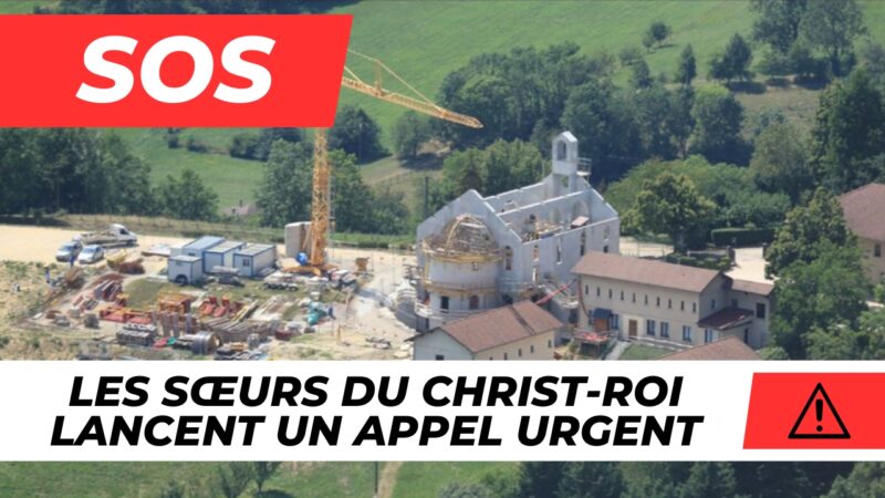 S.O.S : Les Sœurs du Christ-Roi lancent un appel urgent à toutes les âmes généreuses.