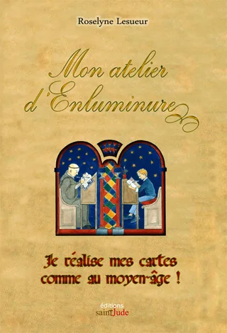 Mon atelier d'enluminure - La calligraphie comme au Moyen Âge