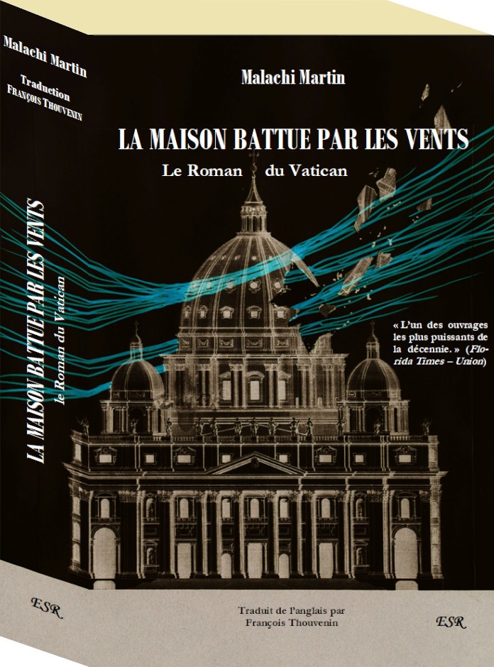 La maison battue par les vents, le roman du Vatican - Père Malachi Martin