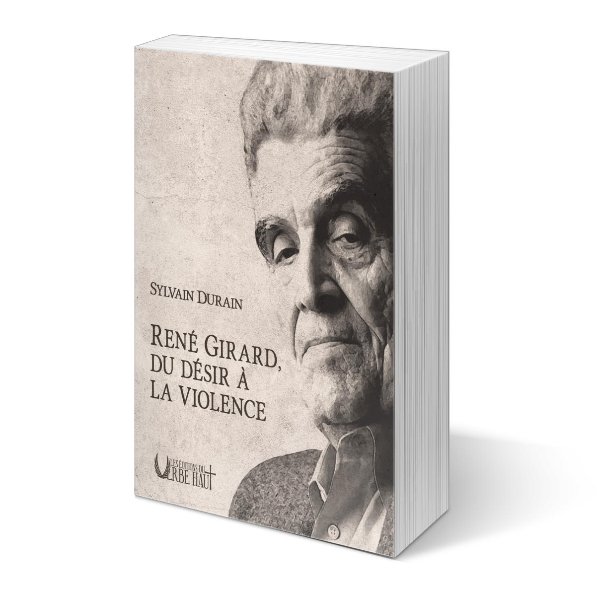 René Girard, du désir à la violence - Sylvain Durain