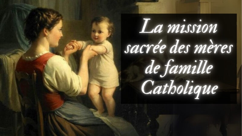 La mission sacrée des mères de famille Catholique