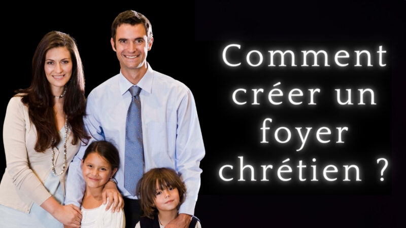 Comment créer un foyer chrétien : conseils et exemples pour les parents catholiques