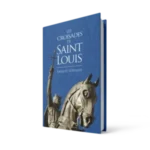 Les croisades de Saint Louis