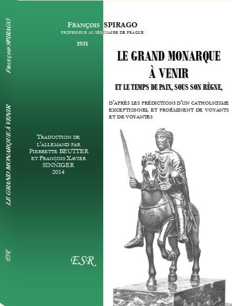 Le grand monarque à venir et le temps de paix, sous son règne - François Spirago