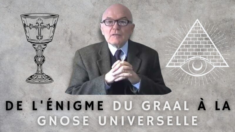 De l’énigme du Graal à la Gnose Universelle – Jean-Claude Lozac’hmeur