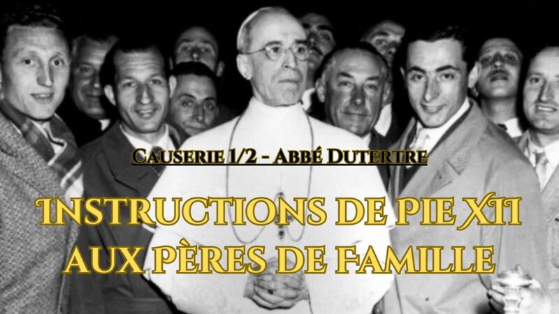 Allocution de Pie XII aux Pères de Famille – Abbé Dutertre
