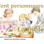 Cent personnages pour découvrir La Bible