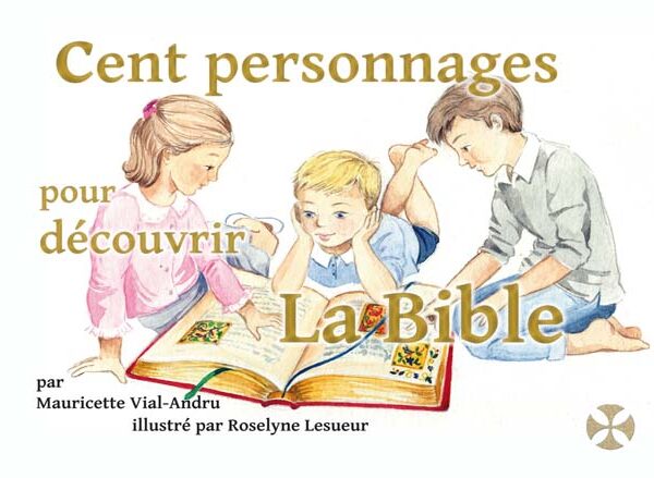 Cent personnages pour découvrir La Bible