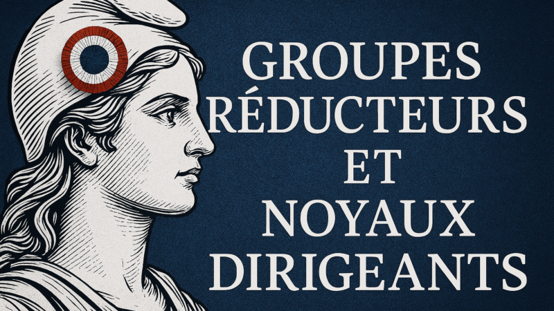 Groupes réducteurs et noyaux dirigeants : anatomie d’un processus de subversion moderne