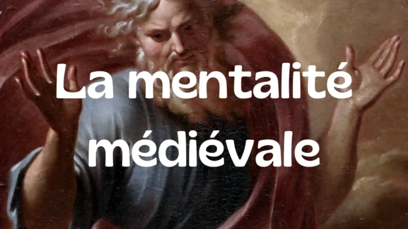 QU’EST-CE QUE LA MENTALITÉ MÉDIÉVALE ?