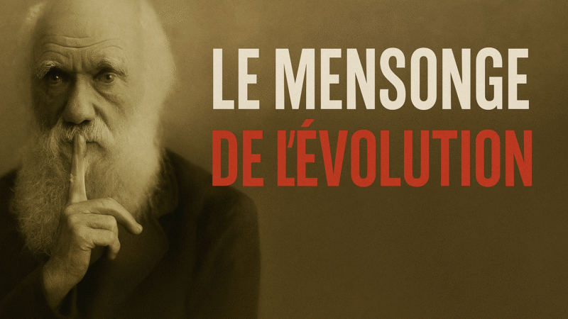 Le mensonge de l’évolution : quand la science contredit le mythe darwinien