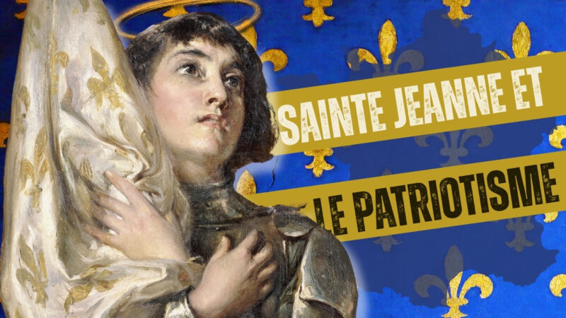 ✠ Sainte Jeanne d’Arc et le patriotisme chrétien : entre fidélité, sacrifice et vertu surnaturelle