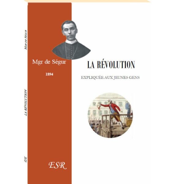 couverture du livre Livre La Révolution Expliquée aux Jeunes Gens | Mgr de Ségur | Analyse Catholique