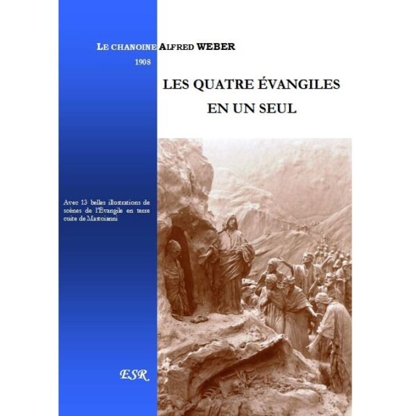 Les quatre Évangiles en un seul - Chanoine Alfred Weber