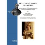 Petit Catéchisme des Mères ou très petit abrégè du catéchisme de persévérance - par Mgr Gaume
