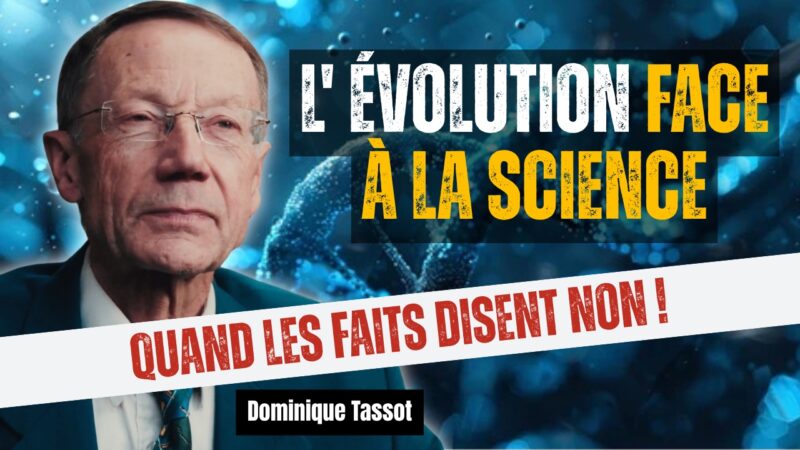 L’évolution face à la Science : Quand les faits disent non ! Dominique Tassot