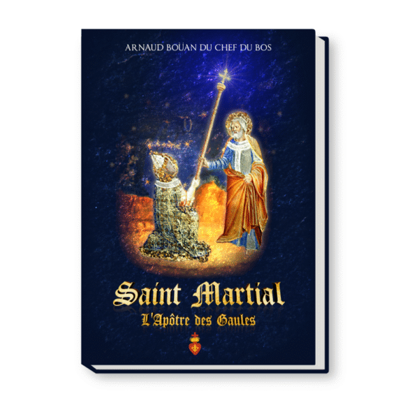 Saint Martial l’apôtre des Gaules - Arnaud Bouan Du Chef Du Bos