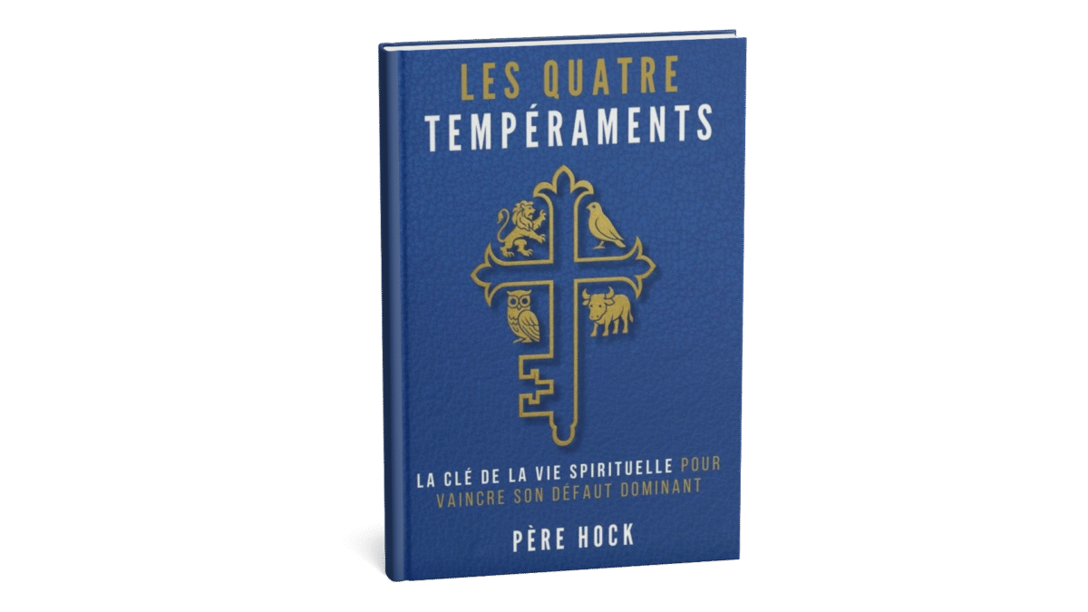 Les 4 Tempéraments : La Clé de la vie spirituelle pour vaincre son défaut dominant - Père Hock