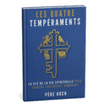 Les 4 Tempéraments : La Clé de la vie spirituelle pour vaincre son défaut dominant - Père Hock