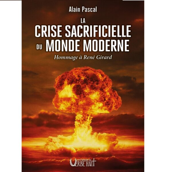 La crise sacrificielle du monde moderne - Alain Pascal