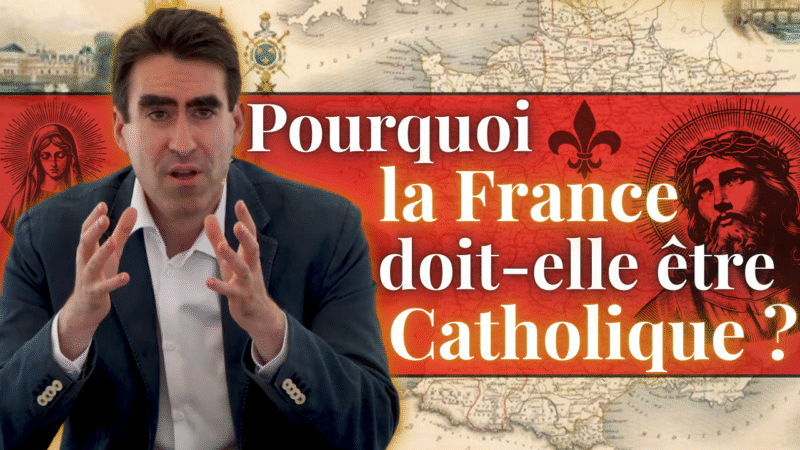 Pourquoi la France doit-elle être catholique ? Stanislas Berton