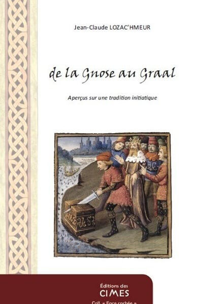 De la Gnose au Graal - Jean-Claude Lozac’hmeur