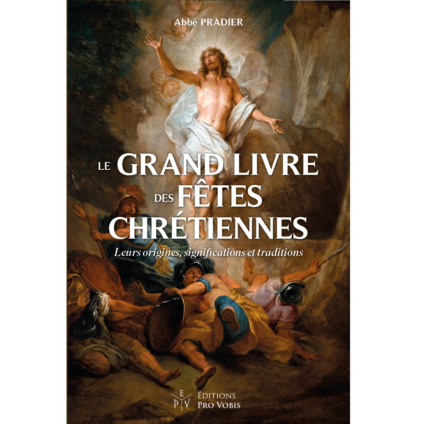 Le grand livre des fêtes chrétiennes - leurs origines, significations et traditions | Abbé Pradier