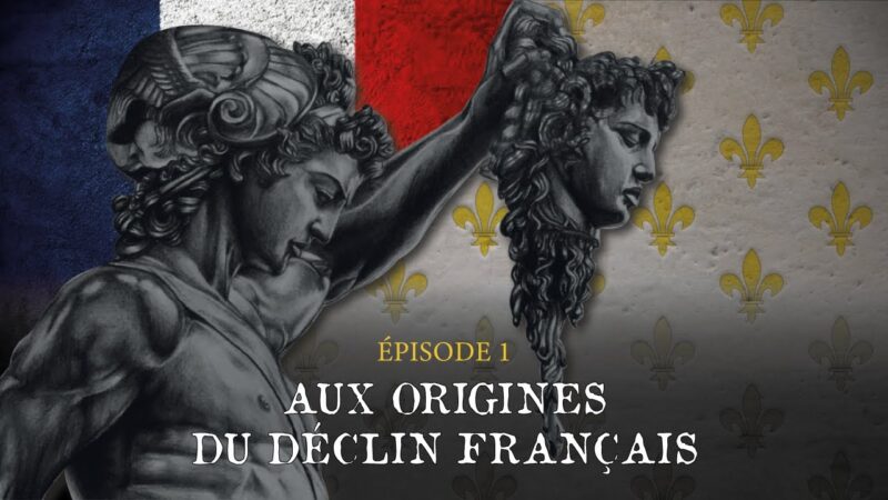 AUX ORIGINES DU DÉCLIN FRANÇAIS : Série en 5 épisodes