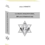 La franc-maçonnerie, 300 ans d’imposture - Johan Livernette